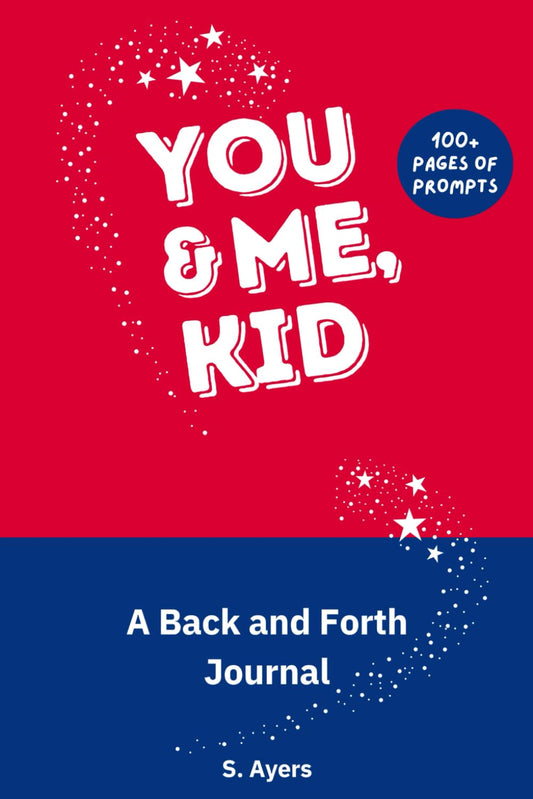 You and Me, Kid: A Back and Forth Journal Just Between Us